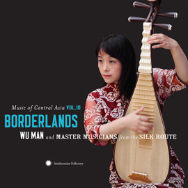 Now Available: Music of Central Asia Vol. 10: Borderlands